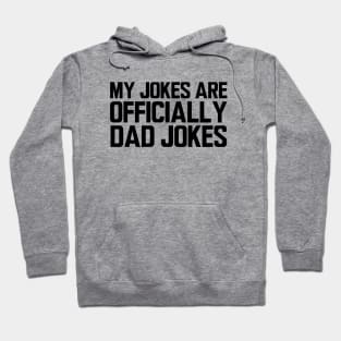 My jokes are officially dad jokes Hoodie